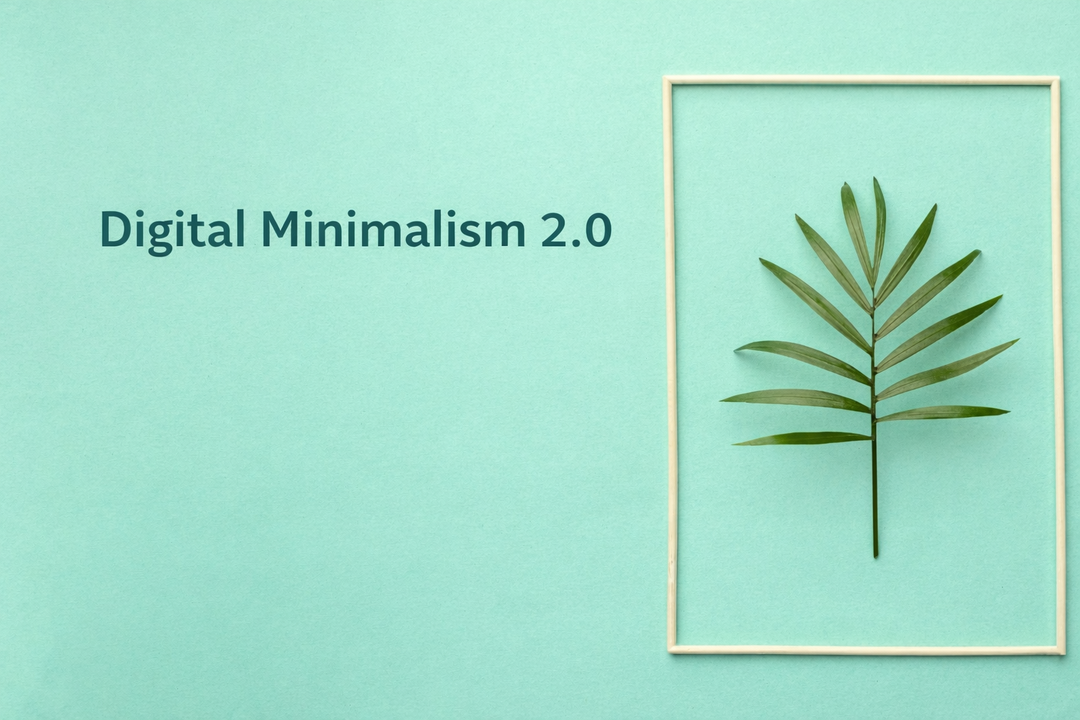 Digital Minimalism 2.0: Reclaim Attention From AI